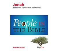 People in the Bible Jonah: Rebellion, repentance and Revival