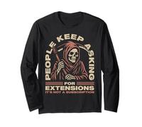 People Keep Asking For Extensions It's Not A Subscription Long Sleeve T-Shirt