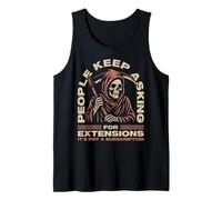 People Keep Asking For Extensions It's Not A Subscription Tank Top