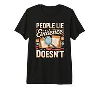 People Lie Evidence Doesn't Forensic Scientist Premium T-Shirt