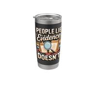 People Lie Evidence Doesn't Forensic Scientist Stainless Steel Insulated Tumbler
