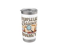 People Lie Evidence Doesn't Forensic Scientist Stainless Steel Insulated Tumbler