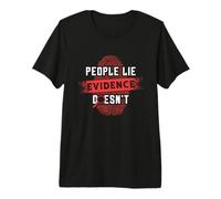 People Lie Evidence Doesn't Loves Forensic True Crime CSI Premium T-Shirt