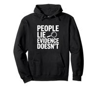 People Lie Evidence Doesn't Truthful Statement Pullover Hoodie