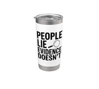 People Lie Evidence Doesn't Truthful Statement Stainless Steel Insulated Tumbler