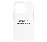 People Lie Numbers Don't Motivational Quote Case for iPhone 15 Pro