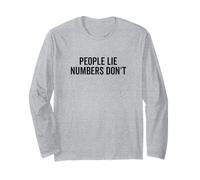 People Lie Numbers Don't Motivational Quote Long Sleeve T-Shirt