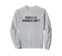 People Lie Numbers Don't Motivational Quote Sweatshirt