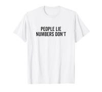 People Lie Numbers Don't Motivational Quote T-Shirt