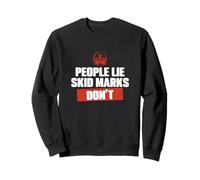 People Lie Skid Marks Doesn't Funny Highway Patrol Officer Sweatshirt