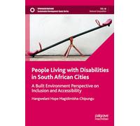 People Living with Disabilities in South African Cities: A Built Environment Perspective on Inclusion and Accessibility (Sustainable Development Goals Series)