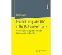 People Living with HIV in the USA and Germany: A Comparative Study of Biographical Experiences of Chronic Illness