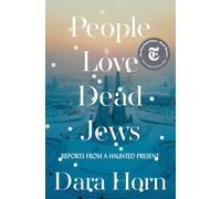 People Love Dead Jews: Reports from a Haunted Present