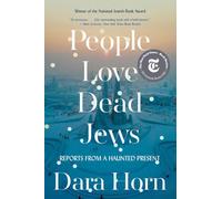 People Love Dead Jews : Reports from a Haunted Present