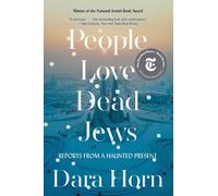 People Love Dead Jews Reports from a Haunted Present