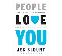 People Love You: The Real Secret to Delivering Legendary Customer Experiences (Jeb Blount)