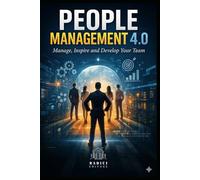 People Management 4.0: Manage, Inspire and Develop Your Team