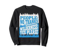 People No Thanks Wilderness Yes Please Funny Hiking Quote Sweatshirt