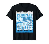 People No Thanks Wilderness Yes Please Funny Hiking Quote T-Shirt