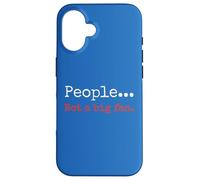 People... Not a big fan. Sarcastic Humor Phrase Case for iPhone 16