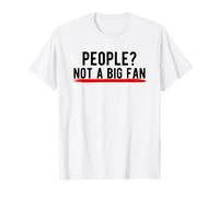 People? Not a Big Fan T-Shirt