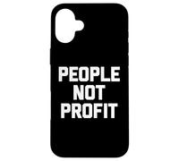 People Not Profit T-Shirt funny saying sarcastic novelty Case for iPhone 16 Plus