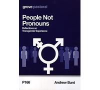 People Not Pronouns: Reflections on Transgender Experience