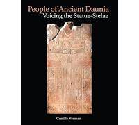 People of Ancient Daunia: Voicing the Statue-Stelae (Monographs)