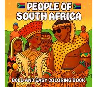 People of South Africa Bold and Easy Coloring Book: From Zulu to San. A Fun and Educational Experience. Learn While You Explore the Diversity of Tribes and Cultures.