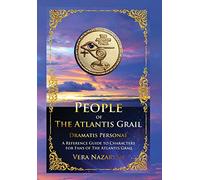People of the Atlantis Grail: A Reference Guide to Characters for Fans of The Atlantis Grail (Atlantis Grail Superfan Extras)