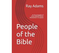 People of the Bible: An Encyclopedia of Every Named Person Mentioned in Scripture
