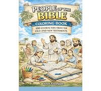 PEOPLE OF THE BIBLE COLORING BOOK: 100 CHARACTERS FROM THE OLD AND NEW TESTAMENTS