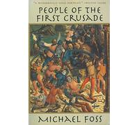 People of the First Crusade: The Truth About the Christian-Muslim War Revealed