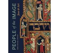 People of the Image: Jews and Art (Dimyonot: Jews and the Cultural Imagination)