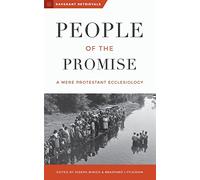 People of the Promise: A Mere Protestant Ecclesiology