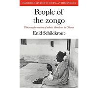 People of the Zongo: The Transformation of Ethnic Identities in Ghana: 20 (Cambridge Studies in Social and Cultural Anthropology, Series Number 20)