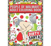 People of Walmart Adult Coloring Book Dirty Santa Edition: Win Christmas With The Most Legendary Of Funny Gag Gifts: 2 (OFFICIAL People of Walmart Books)