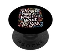 People Only See What They Want To See - PopSockets Adhesive PopGrip