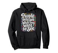 People Only See What They Want To See - Pullover Hoodie