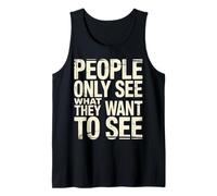 People Only See What They Want to See Truth Reflection - Tank Top