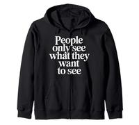 People Only See What They Want To See - Zip Hoodie