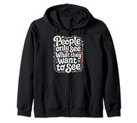People Only See What They Want To See - Zip Hoodie