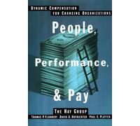 People, Performance and Pay: Dynamic Compensation for Changing Organizations