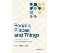 People, Places, and Things: A Framework for Pain-Free ERP Implementation