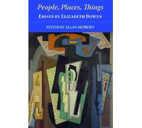 People, Places, Things: Essays by Elizabeth Bowen