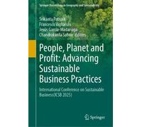 People, Planet and Profit: Advancing Sustainable Business Practices: International Conference on Sustainable Business(ICSB 2025) (Springer Proceedings in Geography and Sustainability)