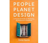 People, Planet, Design: A Practical Guide to Realizing Architecture's Potential