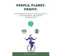 People, Planet, Profit: Environmentally and Socially Sustainable Business Strategies