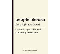 People Pleaser Notebook: Available, Agreeable and Absolutely Exhausted: Funny 120-Page Lined Dictionary Definition Journal for People Pleasers, ... Christmas, Friend & Secret Santa Gift