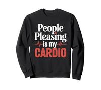 People Pleasing Is My Cardio Funny Heartbeat Sweatshirt